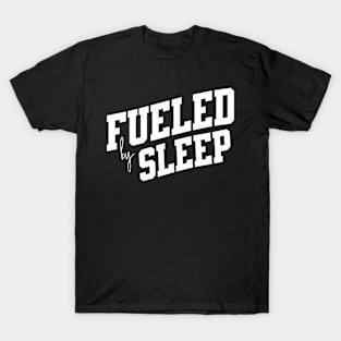Fueled by Sleep T-Shirt